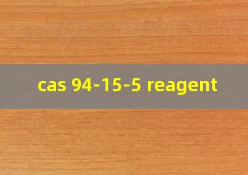 cas 94-15-5 reagent